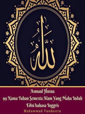 cover image of Asmaul Husna 99 Nama Tuhan Semesta Alam Yang Maha Indah Edisi Bahasa Inggris